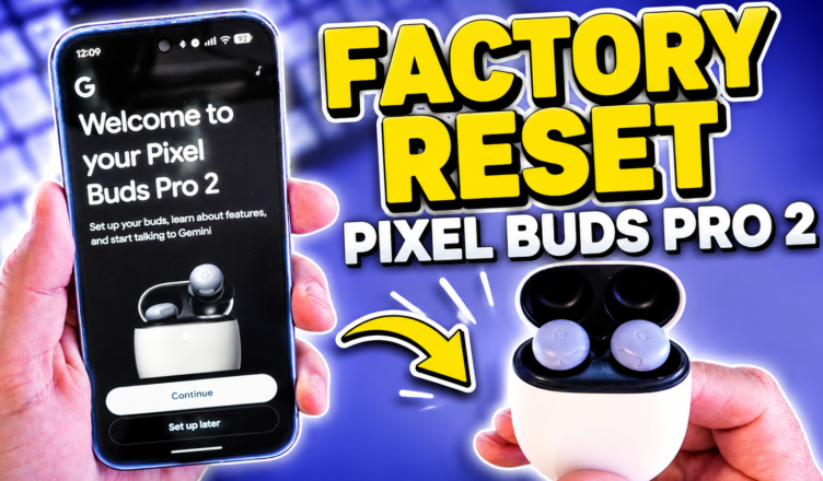 How to Factory Reset Google Pixel Buds Pro 2 (Step by Step)